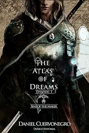The Atlas of Dreams: Sins of the Maker by Daniel Cuervonegro