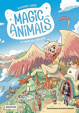 Magic Animals 1. El poder del amuleto by Susanna Isern