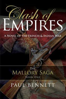 Clash of Empires: A Novel of the French Indian War by Paul Bennett