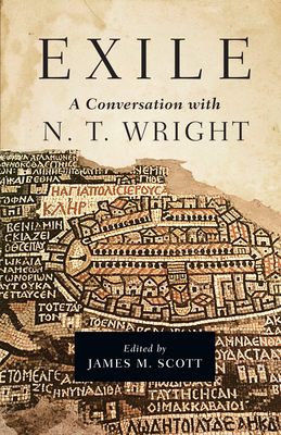Exile: A Conversation with N. T. Wright by N.T. Wright