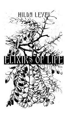 Elixers of Life by Hilda Leyel