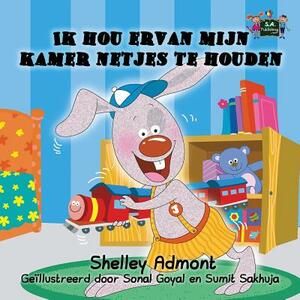 I Love to Keep My Room Clean: Ik hou ervan mijn kamer netjes te houden (Dutch Edition) by Kidkiddos Books, Shelley Admont