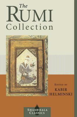 The Rumi Collection: An Anthology of Translations of Mevlana Jalaluddin Rumi by Kabir Helminski