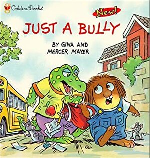 Just a Bully by Mercer Mayer, Gina Mayer