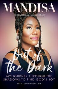 Out of the Dark: My Journey Through the Shadows to Find God's Joy by Mandisa