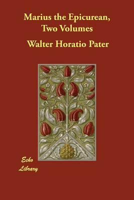 Marius the Epicurean, Two Volumes by Walter Horatio Pater