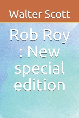 Rob Roy: New special edition by Walter Scott