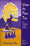 Under the Plum Tree: The Teachings of "Old Chinese" by Marjorie B. Giles