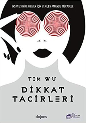 Dikkat Tacirleri by Tim Wu