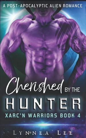 Cherished by the Hunter: A Post-Apocalyptic Alien Romance by Lynnea Lee, Lynnea Lee