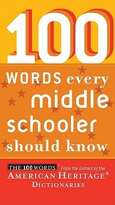 100 Words Every Middle Schooler Should Know by American Heritage