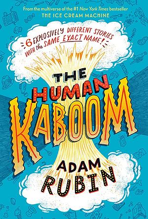 The Human Kaboom by Adam Rubin