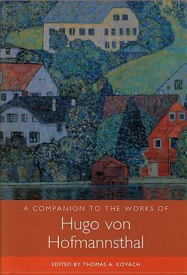 A Companion to the Works of Hugo Von Hofmannsthal by 