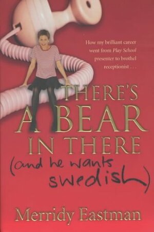 There's a Bear in There (and He Wants Swedish) by Merridy Eastman