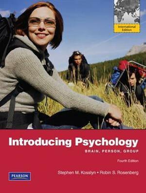 Introducing Psychology: Brain, Person, Group by Stephen M. Kosslyn, Robin S. Rosenberg