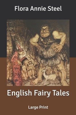 English Fairy Tales: Large Print by Flora Annie Steel