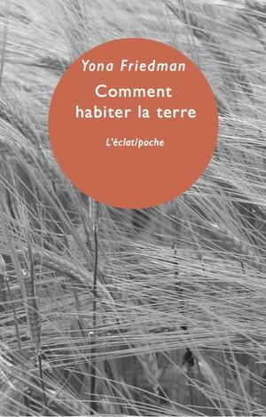 COMMENT HABITER LA TERRE by Yona Friedman