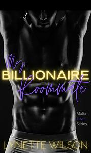 My billionaire roommate  by Lynette Wilson