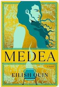 Medea by Eilish Quin