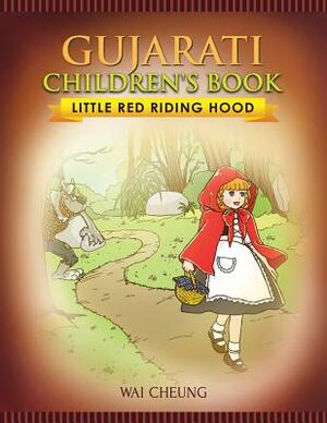 Gujarati Children's Book: Little Red Riding Hood by Wai Cheung