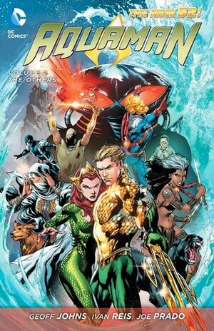 Aquaman, Volume 2: The Others by Geoff Johns, Joe Prado, Ivan Reis