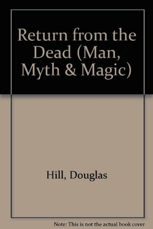 Return From The Dead: The History Of Ghosts, Vampires, Werewolves And Poltergeists by Douglas Arthur Hill
