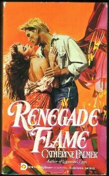 Renegade Flame by Catherine Palmer