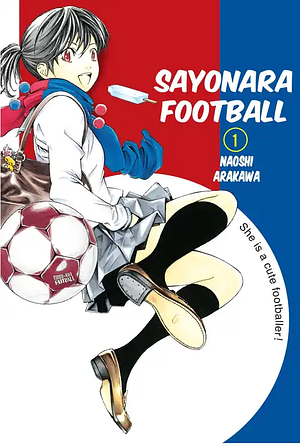 Sayonara, Football, Vol. 1 by Naoshi Arakawa