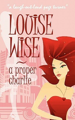 A Proper Charlie by Louise Wise