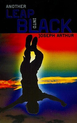 Another Leap Into Black by Joseph Arthur