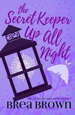 The Secret Keeper Up All Night by Brea Brown