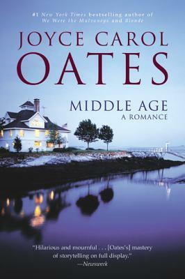 Middle Age: A Romance by Joyce Carol Oates