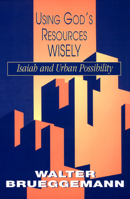 Using God's Resources Wisely by Walter Brueggemann