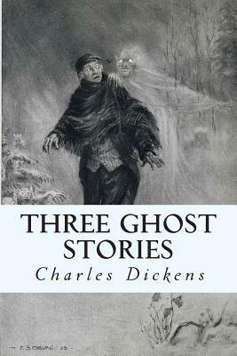 Three Ghost Stories by Charles Dickens