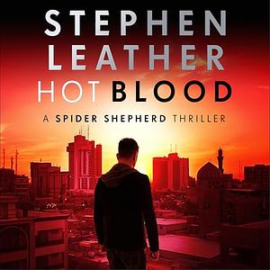 Hot Blood: The 4th Spider Shepherd Thriller by Stephen Leather