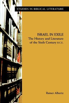 Israel in Exile: The History and Literature of the Sixth Century B.C.E. by Rainer Albertz