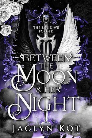 Between the Moon & Her Night by Jaclyn Kot