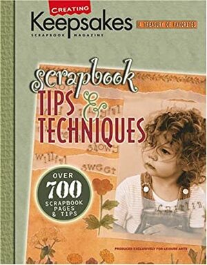 Creating Keepsakes: Scrapbook Tips & Techniques (Leisure Arts #15928) by Leisure Arts Inc.