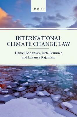 International Climate Change Law by Daniel Bodansky, Jutta Brunnée, Lavanya Rajamani