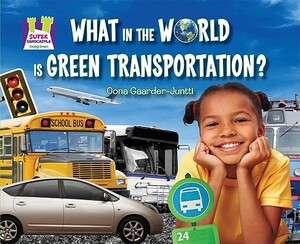 What in the World Is Green Transportation? by Oona Gaarder-Juntti