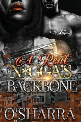 A Real N*gga's Backbone by O'Sharra