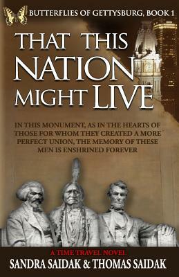 That This Nation Might Live: Butterflies of Gettysburg Book 1 by Thomas Saidak, Sandra Saidak