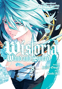 Wistoria: Wand and Sword, Volume 8 by Fujino Omori