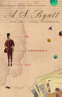 The Biographer's Tale by A.S. Byatt