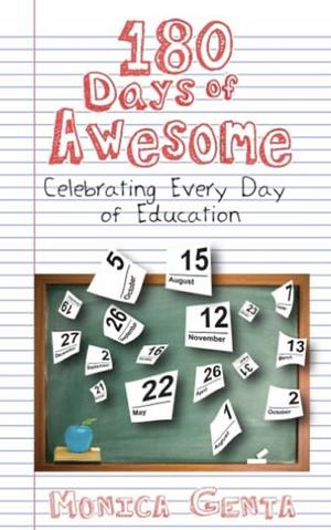 180 Days of Awesome: Celebrating Every Day of Education by Monica Genta