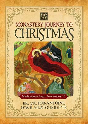 A Monastery Journey to Christmas by Victor-Antoine D'Avila-Latourrette, Brother Victor D'Avila-Latourette