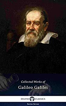 Delphi Collected Works of Galileo Galilei by Galileo Galilei