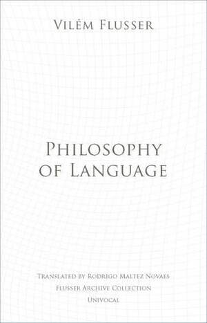 Philosophy of Language by Vilém Flusser, Rodrigo Maltez Novaes