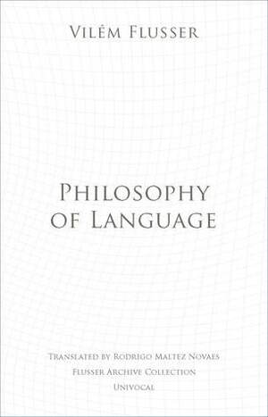 Philosophy of Language by Vilém Flusser, Rodrigo Maltez Novaes