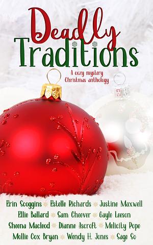 Deadly Traditions: A Cozy Mystery Christmas Anthology by Justine Maxwell